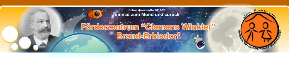Förderzentrum “Clemens Winkler” Brand-Erbisdorf Schuljahresmotto 2019/20  „Einmal zum Mond und zurück“