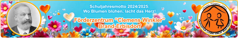 Förderzentrum “Clemens Winkler” Brand-Erbisdorf Schuljahresmotto 2024/2025:  Wo Blumen blühen, lacht das Herz!
