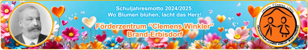 Förderzentrum “Clemens Winkler” Brand-Erbisdorf Schuljahresmotto 2024/2025:  Wo Blumen blühen, lacht das Herz!